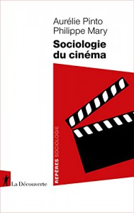 Couverture du livre Sociologie du cinéma par Aurélie Pinto et Philippe Mary