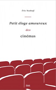 Couverture du livre Petit éloge amoureux des cinémas par Eric Neuhoff