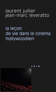 Couverture du livre La leçon de vie dans le cinéma hollywoodien par Laurent Jullier et Jean-Marc Leveratto