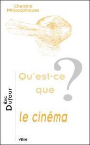 Couverture du livre Qu'est-ce que le cinéma? par Eric Dufour
