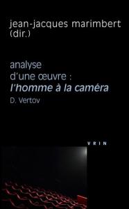 Couverture du livre L'Homme à la caméra, D. Vertov, 1929 par Collectif dir. Jean-Jacques Marimbert