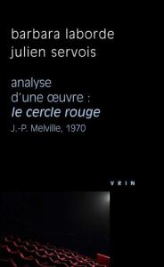 Couverture du livre Le Cercle rouge de J.-P. Melville, 1970 par Barbara Laborde et Julien Servois