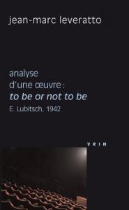 Couverture du livre To Be or Not to Be, E. Lubitsch, 1942 par Jean-Marc Leveratto