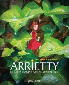 Couverture du livre Arrietty - Le petit monde des Chapardeurs par Collectif dir. Yoshio Yonebayashi, Mary Norton et Hayao Miyazaki