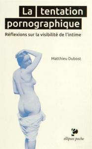 Couverture du livre La Tentation pornographique par Matthieu Dubost