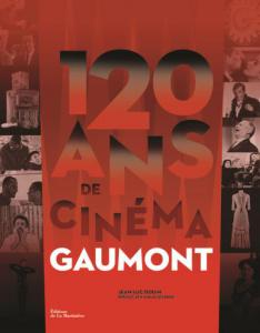 Couverture du livre 120 ans de cinéma, Gaumont par Jean-Luc Douin