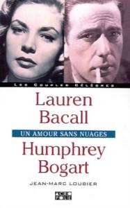 Couverture du livre Laurent Bacall, Humphrey Bogart par Jean-Marc Loubier