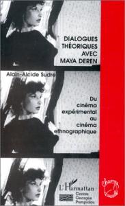 Couverture du livre Dialogues théoriques avec Maya Deren par Alain-Alcide Sudre