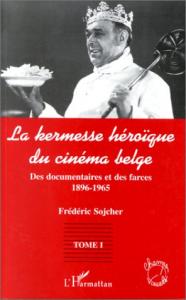 Couverture du livre La kermesse héroïque du cinéma belge, tome 1 par Frédéric Sojcher