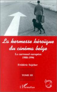 Couverture du livre La kermesse héroïque du cinéma belge, tome 3 par Frédéric Sojcher
