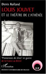 Couverture du livre Louis Jouvet et le théâtre de l'Athénée par Denis Rolland