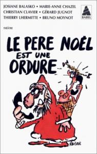 Couverture du livre Le Père Noël est une ordure par Marie-Anne Chazel, Christian Clavier, Gérard Jugnot et Thierry Lhermitte