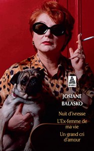 Couverture du livre Nuit d'ivresse, L'ex-femme de ma vie, Un grand cri d'amour par Josiane Balasko