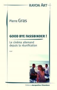 Couverture du livre Good bye Fassbinder ! par Pierre Gras
