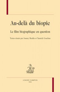Couverture du livre Au delà du biopic par Collectif dir. Joanny Moulin et Yannick Gouchan