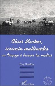 Couverture du livre Chris marker, écrivain multimedia par Guy Gauthier