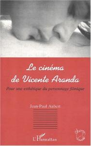 Couverture du livre Le Cinéma de Vicente Aranda par Jean-Paul Aubert
