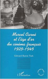 Couverture du livre Marcel Carné et l'âge d'or du cinéma français, 1929-1945 par Edward Baron Turk