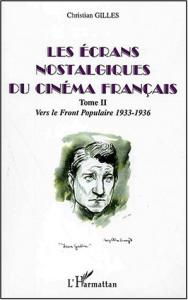 Couverture du livre Les écrans nostalgiques du cinéma français tome 2 par Christian Gilles