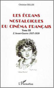 Couverture du livre Les écrans nostalgiques du cinéma français tome 3 par Christian Gilles