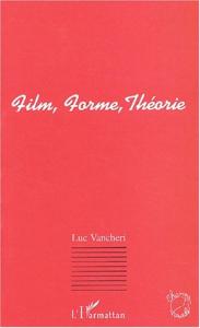 Couverture du livre Film, Forme, Théorie par Luc Vancheri