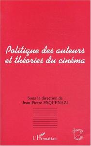 Couverture du livre Politique des auteurs et théories du cinéma par Collectif dir. Jean-Pierre Esquenazi