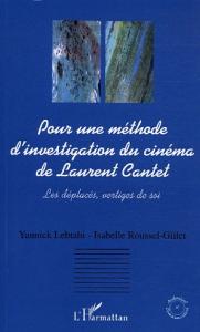 Couverture du livre Pour une méthode d'investigation du cinéma de Laurent Cantet par Yannick Lebtahi et Isabelle Roussel-Gillet