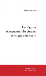 Couverture du livre Les figures marquantes du cinéma comique américain par Julien Laroche
