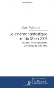 Couverture du livre Le cinéma fantastique et de SF en 2006 par Alain Pelosato