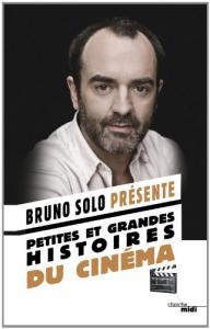 Couverture du livre Petites et grandes histoires du cinéma par Bruno Solo