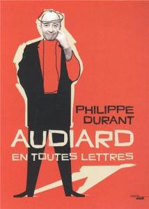 Couverture du livre Audiard en toutes lettres par Philippe Durant