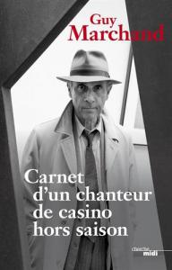 Couverture du livre Carnets d'un chanteur de casino hors saison par Guy Marchand