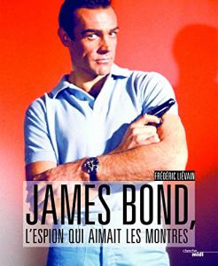 Couverture du livre James Bond, l'espion qui aimait les montres par Frédéric Liévain