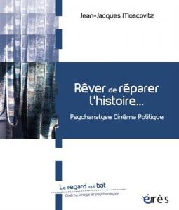Couverture du livre Rêver de réparer l'histoire par Jean-Jacques Moscovitz
