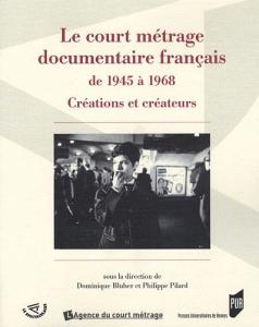 Couverture du livre Le court métrage documentaire français de 1945 à 1968 par Collectif dir. Dominique Blüher et Philippe Pilard
