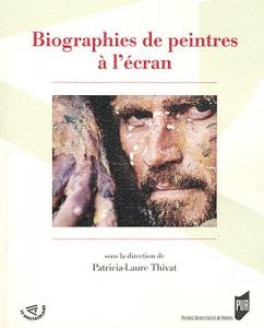 Couverture du livre Biographies de peintres à l'écran par Collectif dir. Patricia-Laure Thivat