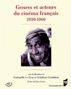 Couverture du livre Genres et acteurs du cinéma français 1930-1960 par Collectif dir. Gwénaëlle Le Gras et Delphine Chedaleux