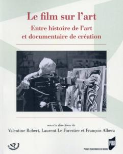 Couverture du livre Le Film sur l'art par Collectif dir. Valentine Robert, Laurent Le Forestier et François Albera