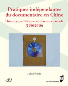 Couverture du livre Pratiques indépendantes du documentaire en Chine par Judith Pernin