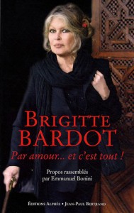 Couverture du livre Par amour et c'est tout ! par Brigitte Bardot