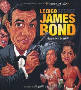 Couverture du livre Le dico secret de James Bond par Guillaume Evin et Géga