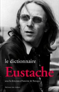 Couverture du livre Le dictionnaire Eustache par Collectif dir. Antoine de Baecque