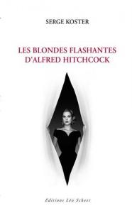 Couverture du livre Les blondes flashantes d'Alfred Hitchcock par Serge Koster