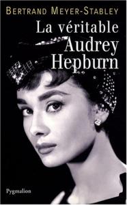 Couverture du livre La véritable Audrey Hepburn par Bertrand Meyer-Stabley