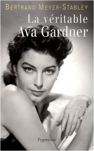Couverture du livre La véritable Ava Gardner par Bertrand Meyer-Stabley
