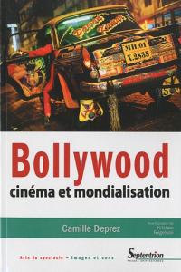 Couverture du livre Bollywood, cinéma et mondialisation par Camille Deprez