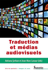 Couverture du livre Traduction et médias audiovisuels par Collectif dir. Adriana Serban et Jean-Marc Lavaur