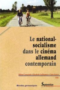Couverture du livre Le national-socialisme dans le cinéma allemand contemporain par Collectif dir. Hélène Camarade, Elizabeth Guilhamon et Claire Kaiser