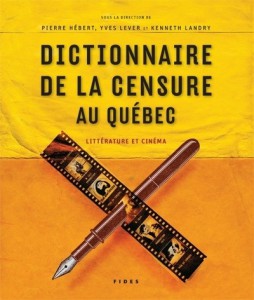 Couverture du livre Dictionnaire de la censure au Québec par Collectif dir. Pierre Hébert, Yves Lever et Kenneth Landry