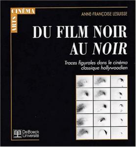 Couverture du livre Du film noir au noir par Anne-Françoise Lesuisse